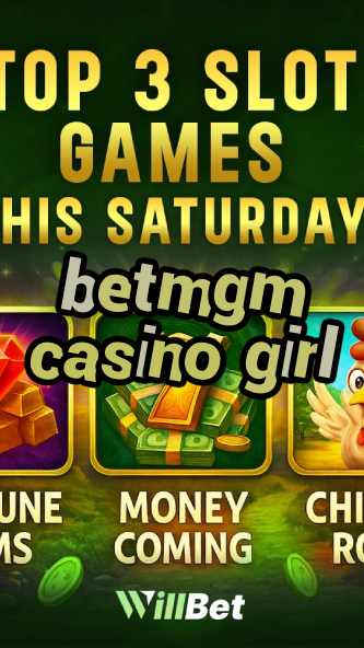 betmgm casino girl-buildcasinogames.igamblingorder.com