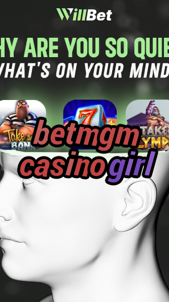 betmgm casino girl-buildcasinogames.igamblingorder.com